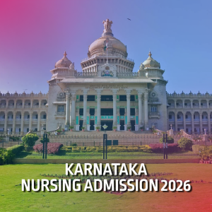 Nursing Admission 2026 | Karnataka Nursing Admission, Entrance Exam, Eligibility
